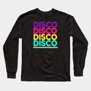 DISCO DISCO DISCO DISCO Long Sleeve T-Shirt